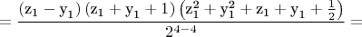 $$\[ = \frac{{\left( {{\text{z}}_{\text{1}}  - {\text{y}}_{\text{1}} } \right)\left( {{\text{z}}_{\text{1}}  + {\text{y}}_{\text{1}}  + 1} \right)\left( {{\text{z}}_{\text{1}}^{\text{2}}  + {\text{y}}_{\text{1}}^{\text{2}}  + {\text{z}}_{\text{1}}  + {\text{y}}_{\text{1}}  + \frac{1}
{2}} \right)}}{{2^{4 - 4} }} = \]$$