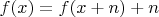 $f(x)=f(x+n)+n$