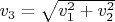 $ v_3=\sqrt{v_1^2+v_2^2}$