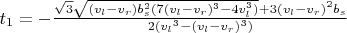 $t_1 = - \frac{\sqrt{3} \sqrt{(v_l - v_r) b_s^2(7 (v_l - v_r)^3 -  4 v_l^3)} + 3 (v_l - v_r)^2 b_s}{2 ({v_l}^3 - (v_l - v_r)^3)}$
