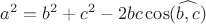$a^2=b^2+c^2 - 2bc\cos(\widehat{b,c})$