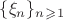 $\lbrace\xi_n\rbrace _n_\geqslant_1$