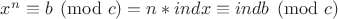 $x^n \equiv b \pmod c = n*ind x \equiv ind b \pmod c$