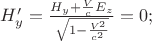 $H&rsquo;_y=\frac{H_y+\frac{V}{c}E_z}{\sqrt{1-\frac{V^2}{c^2}}}=0;$