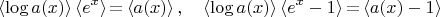 $$\left<\log{a(x)}\right>\left<e^x\right>{=}\left<a(x)\right>,\quad\left<\log{a(x)}\right>\left<e^x-1\right>{=}\left<a(x)-1\right>$$