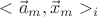 $<\vec{a}_m, \vec{x}_m >_i$