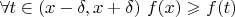 $\forall t \in (x-\delta,x+\delta) \ f(x) \geqslant f(t)$