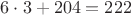 $6\cdot3 + 204 = 222$