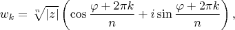 $$w_k=\sqrt[n]{|z|}\left(\cos{\varphi+2\pi k\over n}+i\sin{\varphi+2\pi k\over n}\right),$$