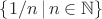 $\{1/n\,|\,n\in\mathbb{N}\}$