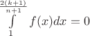 $\int \limits _1 ^{\frac{2(k+1)}{n+1}} f(x) dx = 0$