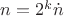 $n=2^k \dot n$