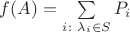 $f(A)=\sum\limits_{i\colon \lambda_i\in S}P_i$