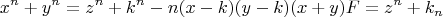 \[
x^n  + y^n  = z^n  + k^n  - n(x - k)(y - k)(x + y)F = z^n  + k_n 
\]