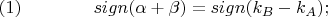 $$(1)\qquad\qquad sign(\alpha+\beta)=sign(k_B-k_A);$$