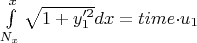 $
\int\limits_{N_x}^{x}{\sqrt{1+y_1'^2}dx} = time{\cdot}u_1
$