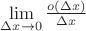 $\lim\limits_{\Delta x\to 0}\frac {o(\Delta x)}{\Delta x}$