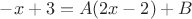 $-x+3=A(2x-2)+B$