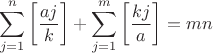 $$\sum\limits_{j=1}^n\left[\frac{aj}{k}\right]+\sum\limits_{j=1}^m\left[\frac{kj}{a}\right]=mn$$