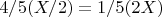 $4/5 \ctod (X/2) = 1/5 \ctod (2 \ctod X)$