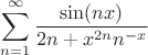 $$\sum\limits_{n=1}^{\infty}\frac{\sin(nx)}{2n+x^{2n}n^{-x}}$$