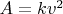 $A=kv^2$