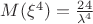 $ M(\xi^4)=\frac{24}{\lambda^4}$