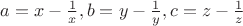 $a = x - \frac{1}{x}, b = y - \frac{1}{y}, c = z - \frac{1}{z}$