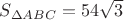 $S_{\Delta ABC}=54\sqrt3$ $S_{\Delta ABC}=54\sqrt3$