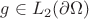 $g\in L_2(\partial\Omega)$