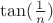 $\tan(\frac1{n})$