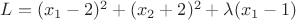 $L=(x_1-2)^2+(x_2+2)^2+\lambda (x_1-1)$