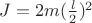 $J=2m(\frac{l}{2})^2$