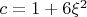 $c=1+6\xi^2$