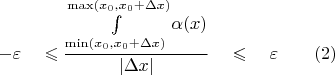 $$ - \varepsilon \quad \leqslant \frac{\int\limits_{\operatorname{min} (x_0, x_0 + \Delta x)}^{\operatorname{max} (x_0, x_0 + \Delta x) } \alpha(x)}{|\Delta x|} \quad \leqslant \quad \varepsilon  \quad \quad (2)$$
