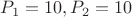 $P_1 = 10, P_2 = 10$