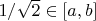 $1/\sqrt2\in[a,b]$