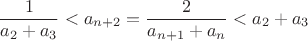 $$\frac{1}{a_2+a_3}<a_{n+2}=\frac{2}{a_{n+1}+a_n}<a_2+a_3$$