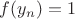 $f(y_n)=1$