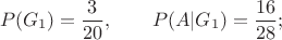 $$P(G_1)={3\over20}, \qquad P(A|G_1)={16\over28};$$