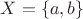 $X=\{a,b\}$