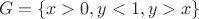 $$
G = \{ x > 0,y < 1,y > x\} 
$$