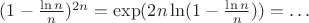 $(1-\frac{ \ln n}{n})^{2n}=\exp(2n\ln(1-\frac{\ln n}{n}))=\ldots$