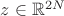 $z\in\mathbb R^{2N}$