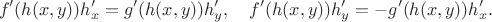 $$
f'(h(x,y))h'_x=g'(h(x,y)) h'_y, \quad f'(h(x,y))h'_y=-g'(h(x,y))h'_x.
$$