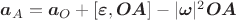 $\boldsymbol a_A=\boldsymbol a_O+[\boldsymbol\varepsilon,\boldsymbol{OA}]-|\boldsymbol\omega|^2\boldsymbol{OA}$