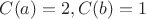 $C(a)=2,C(b)=1$