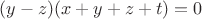 $(y-z)(x+y+z+t) = 0$