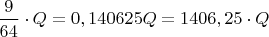 ${\dfrac{9}{64}}\cdot{Q}=0,140625{Q}={1406,25}\cdot{Q}$