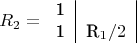 $$R_2 = 
\begin{tabular}{c|c|}
1 & \\
1 & R_1/2 
\end{tabular}
$$